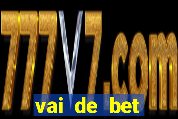 vai de bet plataforma gusttavo lima